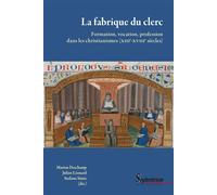 La fabrique du clerc Formation, vocation, profession dans les christianismes (XIIIe - XVIIIe s.) - Marion Deschamp - Presses Universitaires Du Septen-Trion - broché - Essai