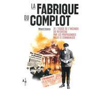 La fabrique du complot: De l'usage de l'incendie du Reichstag par les propagandes nazie et communiste
