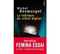 Michel Desmurget – La Fabrique du crétin digital – Les dangers des écrans pour nos enfants