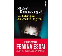 Michel Desmurget – La Fabrique du crétin digital – Les dangers des écrans pour nos enfants