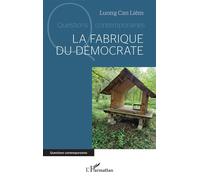 Cân-Liêm Luong – La fabrique du démocrate – Essai – Broché
