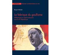La fabrique du gaullisme Militantisme en Midi toulousain sous la IVe République - Bryan Muller - Presses Universitaires Du Midi - broché - Essai