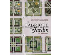 La fabrique du jardin: A la renaissance
