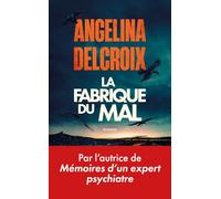 La Fabrique du mal - Finaliste du Prix des Maisons de la Presse 2026 - Par l'autrice du best-seller Mémoires d'un expert psychiatre