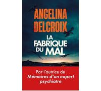 La Fabrique du mal - Finaliste du Prix des Maisons de la Presse 2026 - Par l'autrice du best-seller Mémoires d'un expert psychiatre - Angélina Delcroix - Michel Lafon - ebook (ePub) - Roman