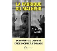 La fabrique du malheur Claude Ardid (Auteur)