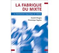 La fabrique du mixte Le cheminement maçonnique de l'altérité - Annick Drougou - Numerilivre Eds - broché - Essai