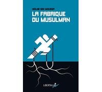 La fabrique du musulman: Essai sur la confessionnalisation et la racialisation de la question sociale