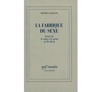La fabrique du sexe Essai sur le corps et le genre en Occident - Thomas Walter Laqueur - Gallimard - broché - Essai