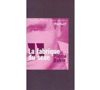 La Fabrique du sexe Pierre Babin (Auteur), Philippe Petit (Auteur)