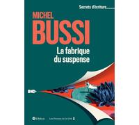 La fabrique du suspense - Les secrets d'écriture de Michel Bussi