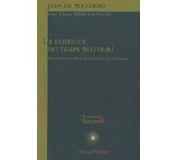 La fabrique du temps nouveau Entretiens sur la civilisation néolibérale - Jean DE MAILLARD - Temps Present - broché - Essai