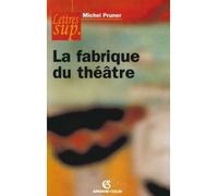 La fabrique du théâtre - Michel Pruner - Armand Colin - broché - Etude