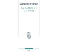 La Fabrique du vers - Guillaume Peureux - Seuil - broché - Essai