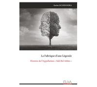 La Fabrique d'une Légende: Histoire de l'Appellation « Sidi Bel Abbès »