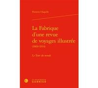 La Fabrique d'une revue de voyages illustrée Pierrette Chapelle (Auteur), Frank Lestringant (Collection dirigée par)