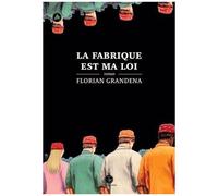 La Fabrique Est Ma Loi