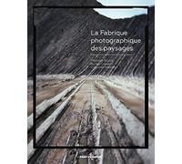 La Fabrique photographique des paysages