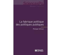 La fabrique politique des politiques publiques: Une approche pragmatique de l'action publique