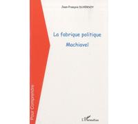 La fabrique politique Machiavel Jean-François Duvernoy (Auteur)