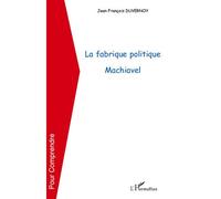 La fabrique politique Machiavel Jean-François Duvernoy (Auteur)