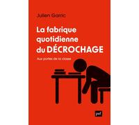La fabrique quotidienne du décrochage Aux portes de la classe - Julien Garric - Puf - broché - Essai