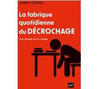 La fabrique quotidienne du décrochage: Aux portes de la classe