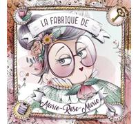 La Fabrique Secrête de Marie-Rose-Marie