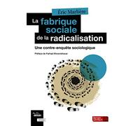 La fabrique sociale de la radicalisation: Une contre-enquête sociologique