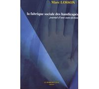La Fabrique Sociale Des Handicapés - Journal D'une Auto-Fiction