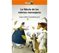 La Fábula De Los Ratones Mensajeros López Domínguez, Xan (Auteur)
