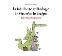 La fabuleuse anthologie de Georges le dragon Geoffroy de Pennart (Auteur)