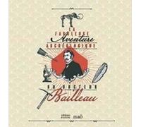 La Fabuleuse Aventure Archéologique Du Docteur Bailleau