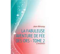 La fabuleuse aventure de fée des ors t.2 : l'invasion
