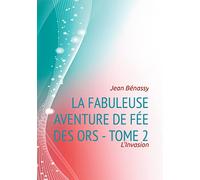 La Fabuleuse aventure de Fée des Ors - Tome 2: L'Invasion