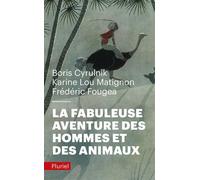 La fabuleuse aventure des hommes et des animaux - Boris Cyrulnik - Hachette Pluriel Reference - Poche - Essai
