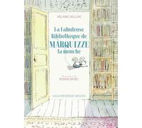 Mélanie Delloye – La Fabuleuse Bibliothèque de Marquizze, la mouche – Album jeunesse – Broché