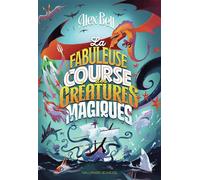 La fabuleuse course des créatures magiques - Alex Bell - Gallimard jeunesse - broché - Roman junior