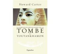 La Fabuleuse Découverte de la tombe de Toutankhamon Howard Carter (Auteur)