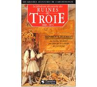 La Fabuleuse Découverte des ruines de Troie Premier voyage à Troie 1868 suivi de Antiquités Troyennes 1871-1873 - Heinrich Schliemann - Pygmalion - broché - Etude