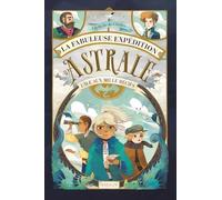 La fabuleuse expédition d'Astrale - L'île aux mille récifs - Roman - Dès 9 ans