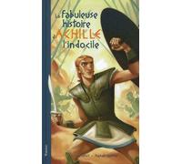 La Fabuleuse Histoire D'achille L'indocile - Telle Ici, Qu'à Luc Lefort La Dictèrent, Au Large De Troie, Les Sirènes Du Mythe Grec