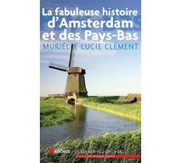 La fabuleuse histoire d'Amsterdam et des Pays-Bas - Murielle-Lucie Clément - Rocher Eds Du - broché - Essai