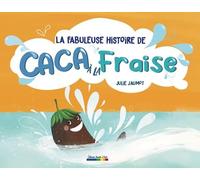 La fabuleuse histoire de caca à la fraise