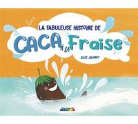 La fabuleuse histoire de caca à la fraise - Julie Jaumot - Bande A Part Editions - cartonné - Album jeunesse