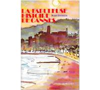 La fabuleuse histoire de Cannes: Ces demeures qui ont fait Cannes