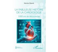 La fabuleuse histoire de la cardiologie 3 000 ans de découvertes - Martine Maarek - L'harmattan - broché - Etude