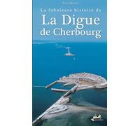 La fabuleuse histoire de la digue de Cherbourg - Yves Murie - Isoete - broché - Etude