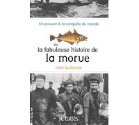 La fabuleuse histoire de la morue - Mark Kurlansky - Lattes - Livre
