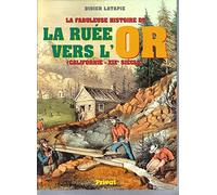La Fabuleuse Histoire de la ruée vers l'or, Californie - XIXe siècle